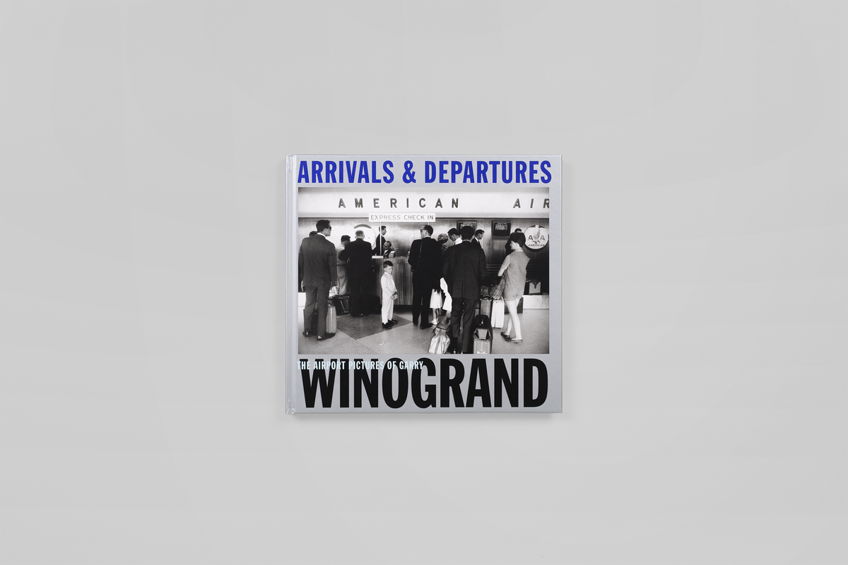 Arrivals & Departures - Garry Winogrand - Steidl Verlag