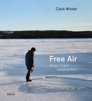 Free Air. Robert Frank – Hands at Work
