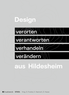 Design aus Hildesheim. Verorten – verantworten – verhandeln – verändern