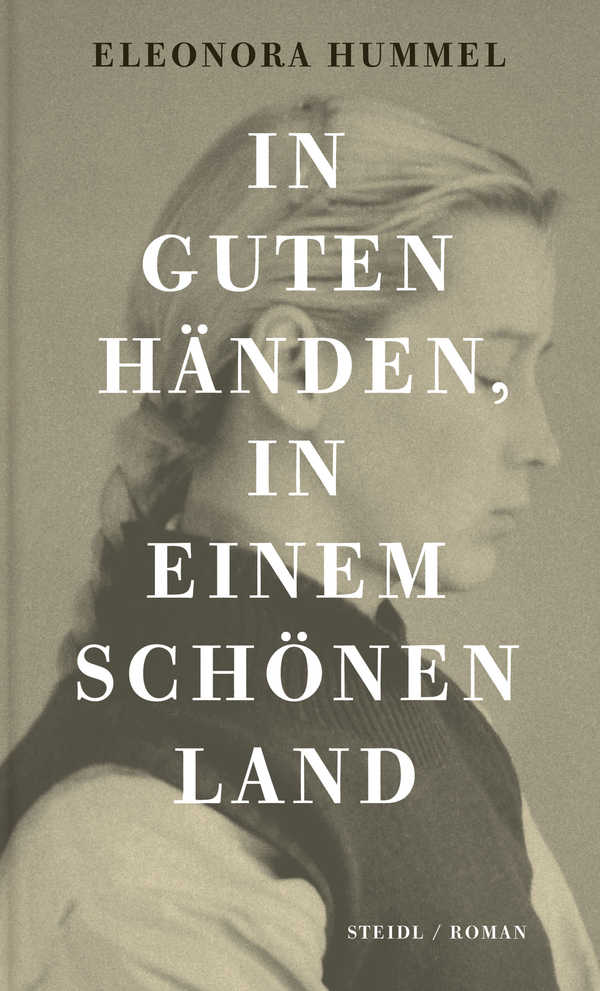 In guten Händen, in einem schönen Land - Eleonora Hummel - Steidl Verlag