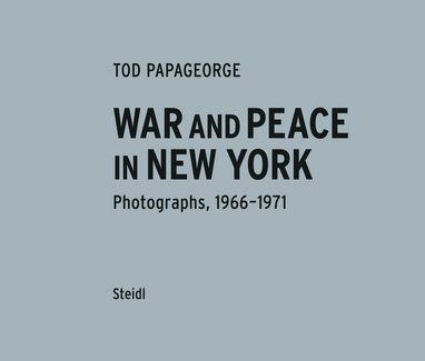 War and Peace in New York. Photographs 1966–1971