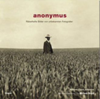 Anonymus - Rätselhafte Bilder von unbekannten Fotografen