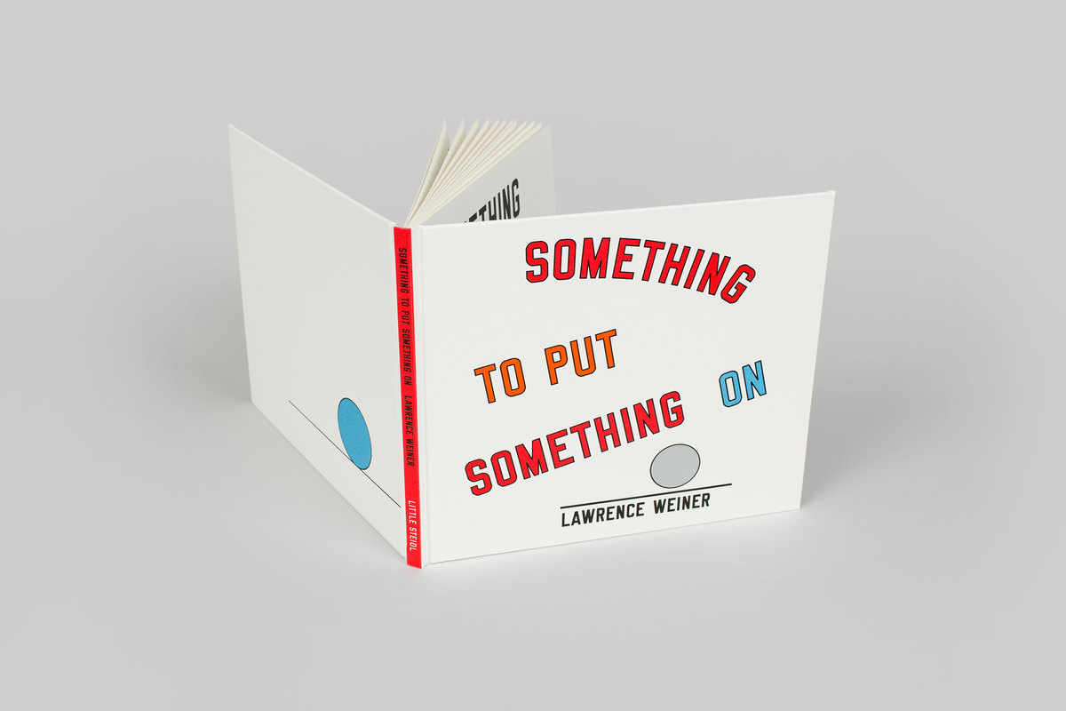 SOMETHING TO PUT SOMETHING ON Little Steidl Lawrence Weiner 