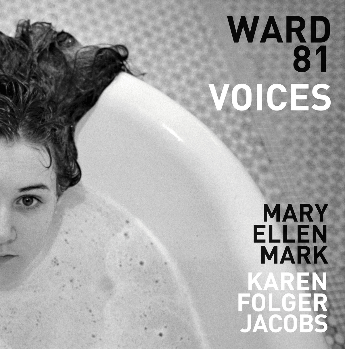 Ward 81 Voices Mary Ellen Mark Karen Folger Jacobs Steidl Verlag 